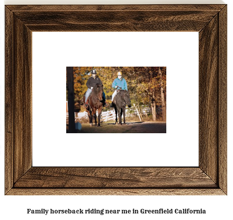 family horseback riding near me in Greenfield, California